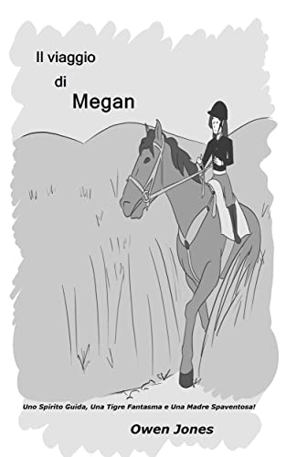 Il viaggio di Megan: Uno Spirito Guida, Una Tigre Fantasma e Una Madre Spaventosa! (La serie Megan Vol. 19) (Italian Edition)