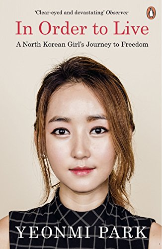 In Order To Live: A North Korean Girl's Journey to Freedom (English Edition)
