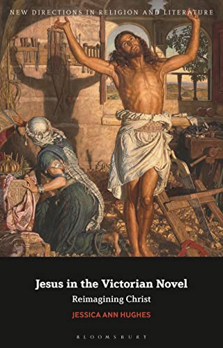 Jesus in the Victorian Novel: Reimagining Christ (New Directions in Religion and Literature) (English Edition)