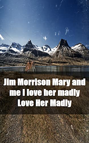 Jim Morrison Mary and me I love her madly Love Her Madly (Galician Edition)