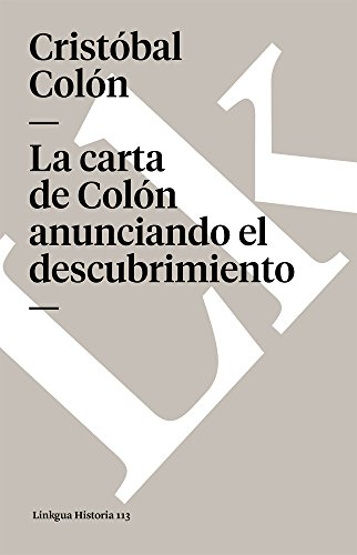 La carta de Colón anunciando el descubrimiento: 113 (Historia)