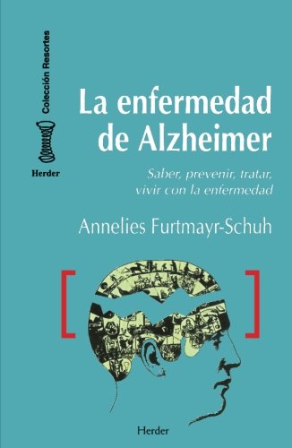 La enfermedad de Alzheimer: Saber, prevenir, tratar, vivir con la enfermedad: 3 (Colección Resortes)