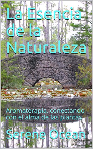 La Esencia de la Naturaleza: Aromaterapia, conectando con el alma de las plantas