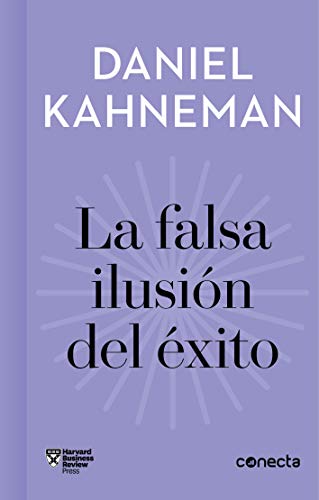 La falsa ilusión del éxito (Imprescindibles): Cómo el optimismo socava las decisiones ejecutivas