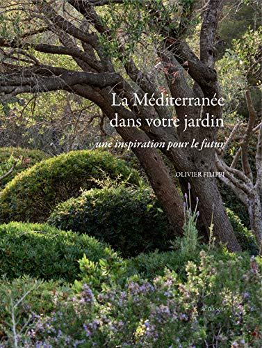 La Méditerranée dans votre jardin: Une inspiration pour le futur (Nature)