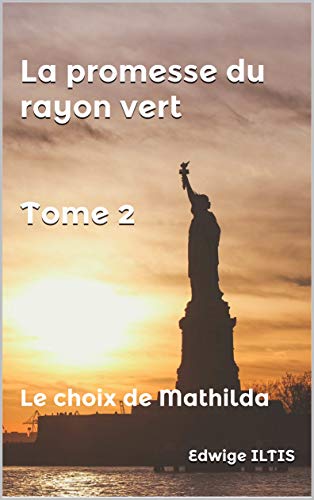 La promesse du rayon vert Tome 2: Le choix de Mathilda (French Edition)