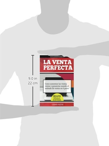 La Venta Perfecta: Como aumentar las visitas, ventas y ganancias usando el embudo de ventas en 6 pasos