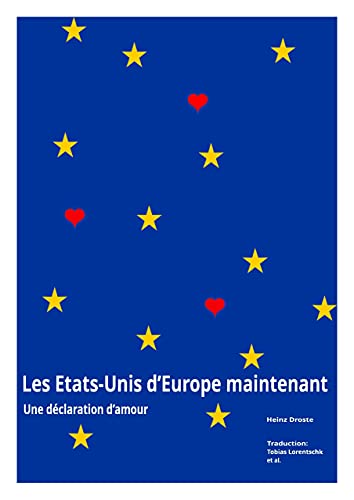 Les Etats-Unis d*Europe maintenant - Une déclaration d*amour (French Edition)