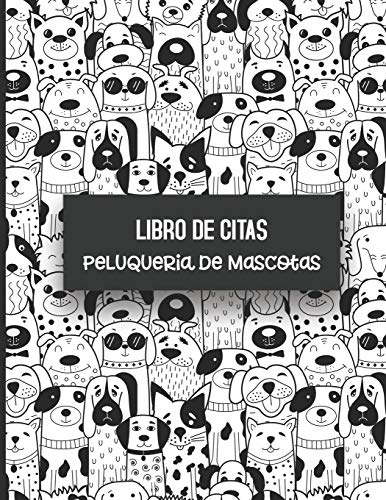 Libro de Citas Peluqueria de Mascotas: Libreta para Apuntar y Agendar Citas para Peluquera o Veterinaria, Spas de Perros, Cuidado de Mascotas, con ... pm 52 semanas Tapa Diseño doodle 8.5 x 11 in