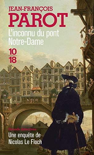 L'inconnu du pont Notre-Dame: Les enquêtes de Nicolas le Floch, commissaire au Châtelet (Grands détectives)