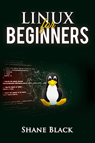 LINUX FOR BEGINNERS: A Step-by-Step Guide to Understanding and Using the Linux Operating System and the Linux Command-Line (2022 Crash Course For Beginners) (English Edition)