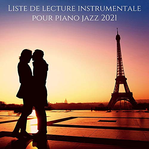 Liste de lecture instrumentale pour piano jazz 2021 - Week-end à Paris, Café froid du matin & Nuit romantique