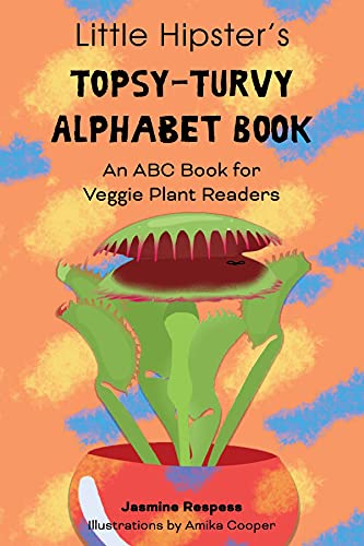 Little Hipster’s Topsy-turvy Alphabet Book: An ABC Book for Veggie Plant Readers (Topsy-turvy Alphabet Books)