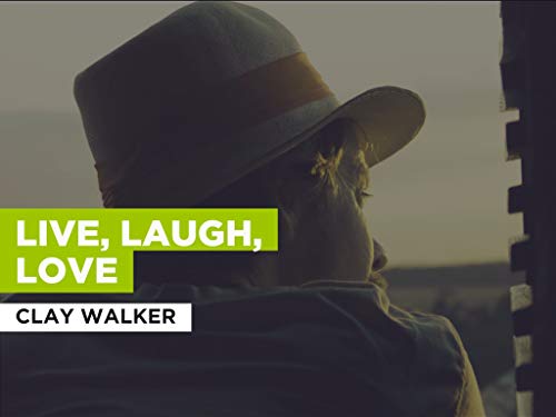 Live, Laugh, Love al estilo de Clay Walker