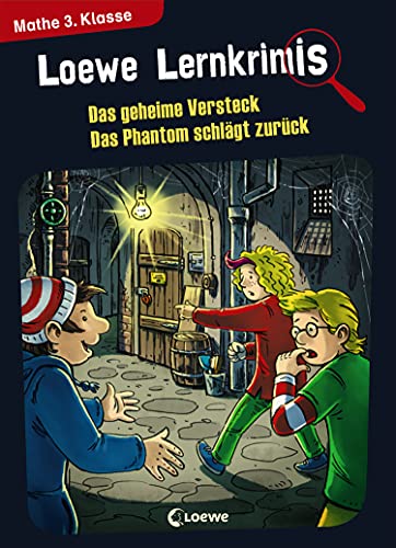 Loewe Lernkrimis - Das geheime Versteck / Das Phantom schlägt zurück: Spannendes Rätselbuch zum Mitmachen und Stärkung der Mathematikkenntnisse für die 3. Klasse (German Edition)