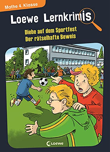 Loewe Lernkrimis - Diebe auf dem Sportfest / Der rätselhafte Beweis: Spannendes Rätselbuch zum Mitmachen und Stärkung der Mathematikkenntnisse für die 4. Klasse (German Edition)