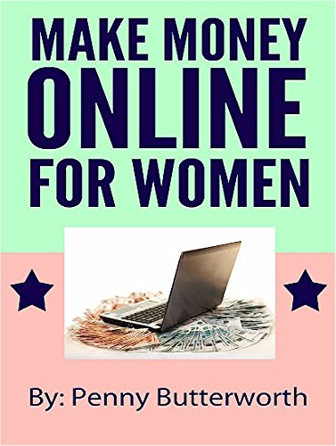 Make Money Online For Women: Is the World of Online Marketing Open to Women? Find Out Now (The World of Self Employment for Women Book 1) (English Edition)