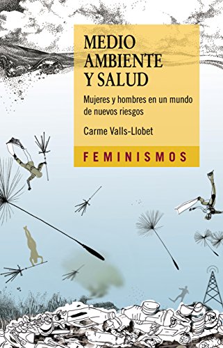 Medio ambiente y salud: Mujeres y hombres en un mundo de nuevos riesgos (Feminismos)