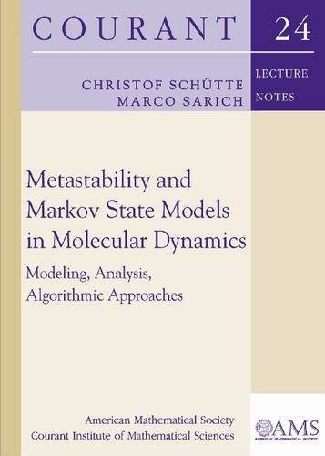 Metastability and Markov State Models in Molecular Dynamics: Modeling, Analysis, Algorithmic Approaches (Courant Lecture Notes) by Christof Schutte (2014-01-30)