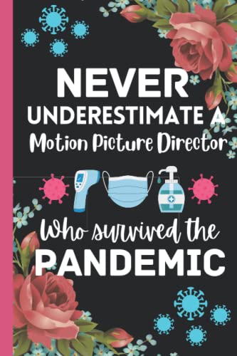 Motion Picture Director Gifts: Underestimate a ~ Who Survived the Pandemic: Perfect appreciations and special day journal presents for Motion Picture ... gift. Funny Gag gifts for co workers.