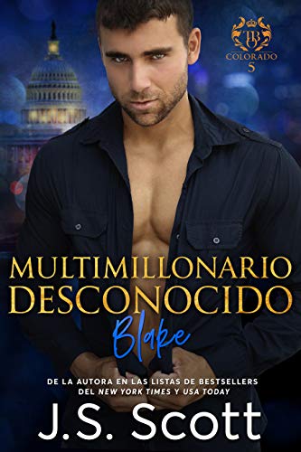 MULTIMILLONARIO DESCONOCIDO: La Obsesión del Multimillonario ~ BLAKE