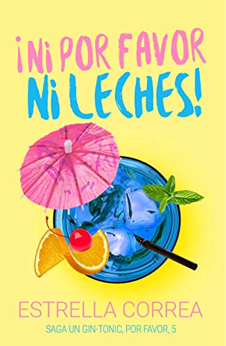 NI POR FAVOR NI LECHES : UN GIN-TONIC, POR FAVOR Nº 5 (Libro independiente y autoconclusivo)