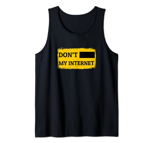 No es mi Internet Diversión Sarcastic Sin Censura Internet Gratis Camiseta sin Mangas