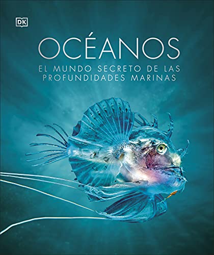 Océanos: El mundo secreto de las profundidades marinas (Gran formato)