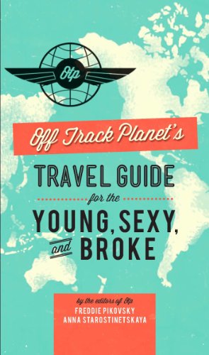 Off Track Planet's Travel Guide for the Young, Sexy, and Broke (English Edition)