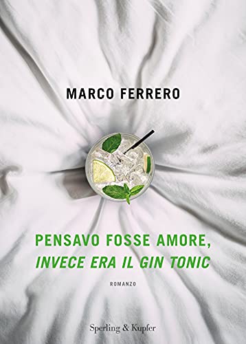 Pensavo fosse amore, invece era il gin tonic (Italian Edition)