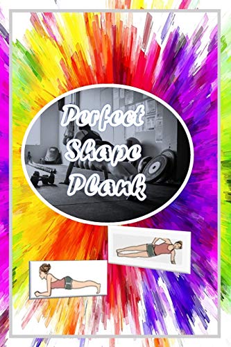 Perfect Shape Plank: plank Abdominal Fitness Workout Program dummies  planner's book list laid out for the strength of the core (V-Line) /cardio ... Build the female body  for male, Man ,Wom