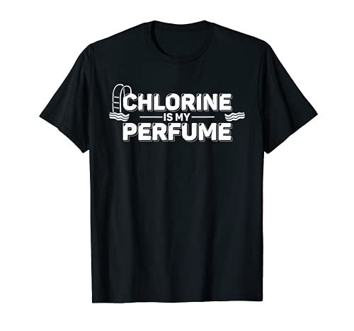 Piscina Natador Chlorine Is My Perfume Camiseta