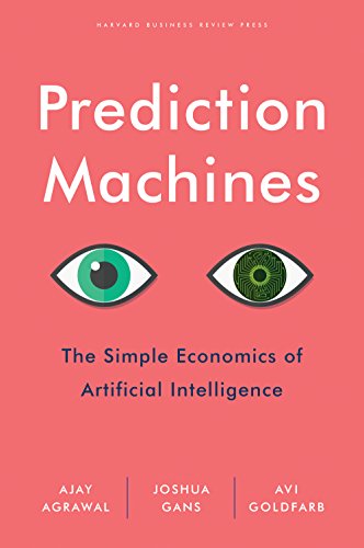 Prediction Machines: The Simple Economics of Artificial Intelligence (English Edition)