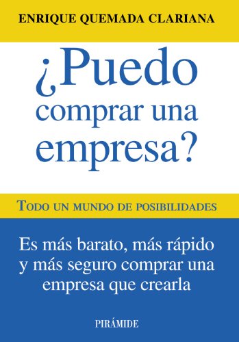 ¿Puedo comprar una empresa?: Todo un mundo de posibilidades (Empresa y Gestión)