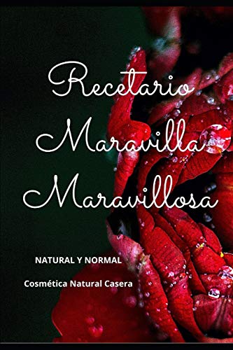 Recetario Maravilla Maravillosa: Cosmética Natural Casera