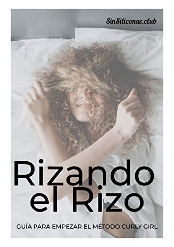 Rizando el Rizo: Guía Práctica para seguir el Método Curly Girl