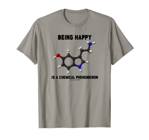 Ser feliz es un fenómeno químico Química Humor friki Camiseta