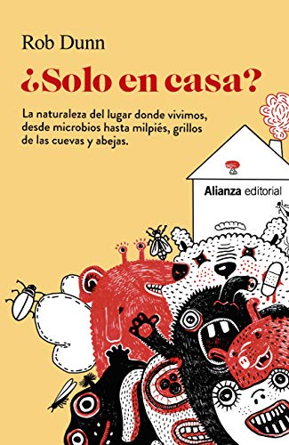 ¿Solo en casa?: La naturaleza del lugar donde vivimos, desde microbios hasta milpiés, grillos de las cuevas y abejas (Libros Singulares (LS) nº 935)