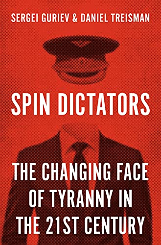 Spin Dictators: The Changing Face of Tyranny in the 21st Century (English Edition)