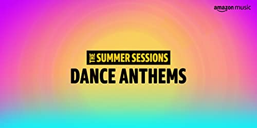 Summer Sessions: Dance Anthems