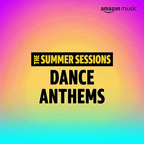 Summer Sessions: Dance Anthems