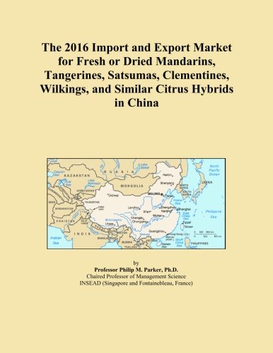 The 2016 Import and Export Market for Fresh or Dried Mandarins, Tangerines, Satsumas, Clementines, Wilkings, and Similar Citrus Hybrids in China