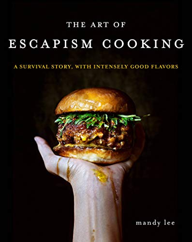 The Art of Escapism Cooking: A Survival Story, with Intensely Good Flavors (English Edition)