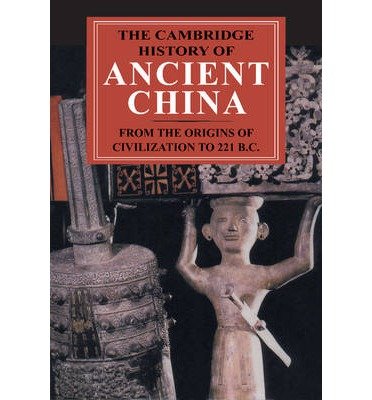 [The Cambridge History of Ancient China: From the Origins of Civilization to 221 BC] [Michael Loewe , Edward L. Shaughnessy] [May, 1999]