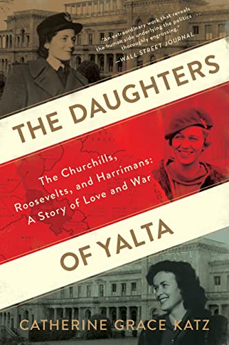 The Daughters Of Yalta: The Churchills, Roosevelts, and Harrimans: A Story of Love and War (English Edition)