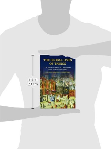 The Global Lives of Things: The Material Culture of Connections in the Early Modern World