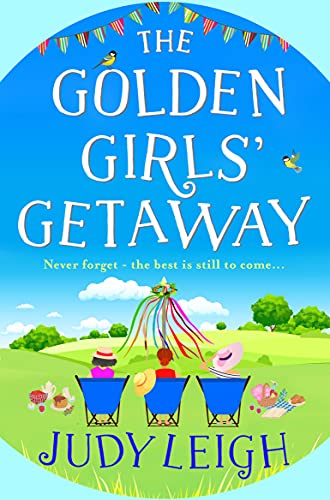 The Golden Girls' Getaway: The perfect feel-good, funny read from USA Today bestseller Judy Leigh for 2022 (English Edition)