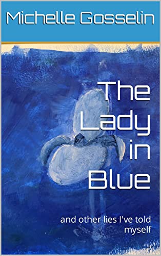 The Lady in Blue: and other lies I've told myself (English Edition)