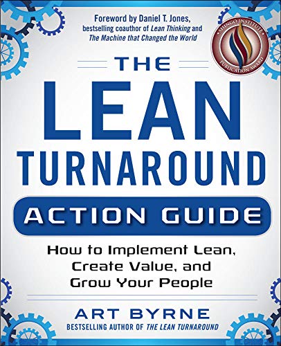 The Lean Turnaround Action Guide: How to Implement Lean, Create Value and Grow Your People (BUSINESS BOOKS)