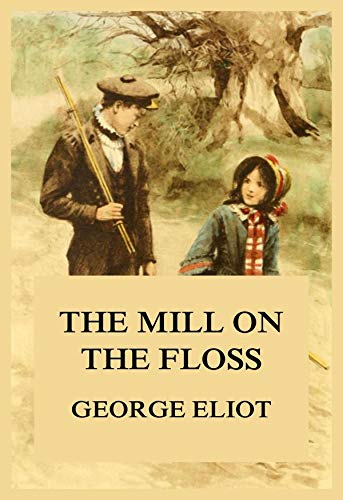 The Mill on the Floss-Original Edition(Annotated) (English Edition)